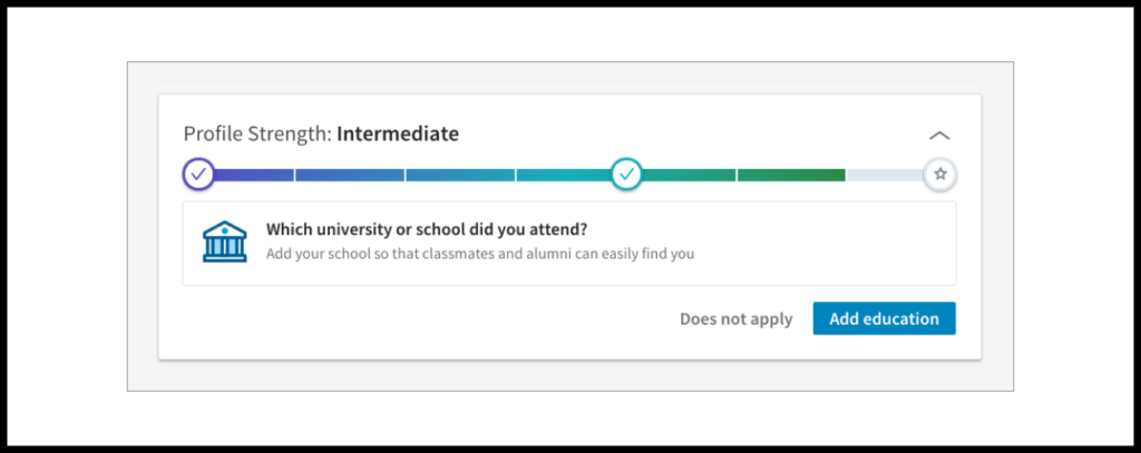 The screenshot below shows a progress bar from LinkedIn encouraging users to add information to their profiles: